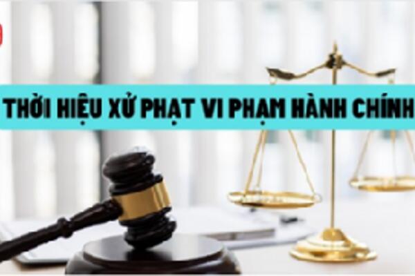 Thời hiệu xử phạt vi phạm hành chính